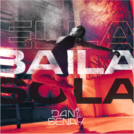 Dani Senay presenta su nuevo sencillo Ella Baila Sola