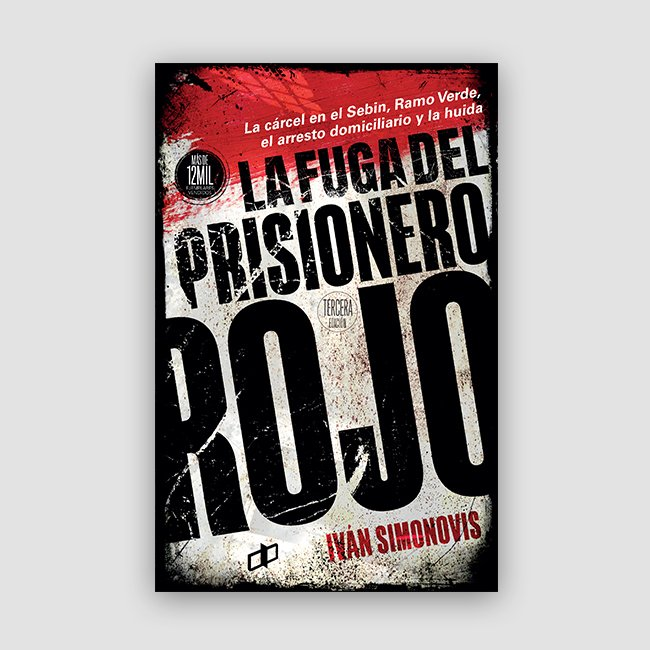 Iván Simonovis publica “La fuga del prisionero rojo” de editorial Dahbar