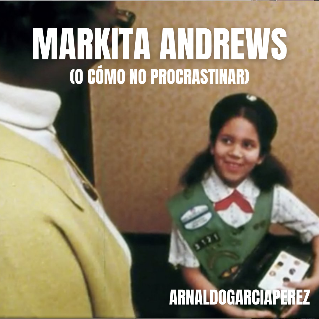 Markita Andrews (o cómo no procrastinar) por Arnaldo García Pérez